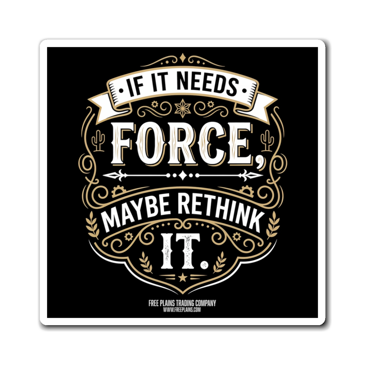 If It Needs Force Maybe Rethink It