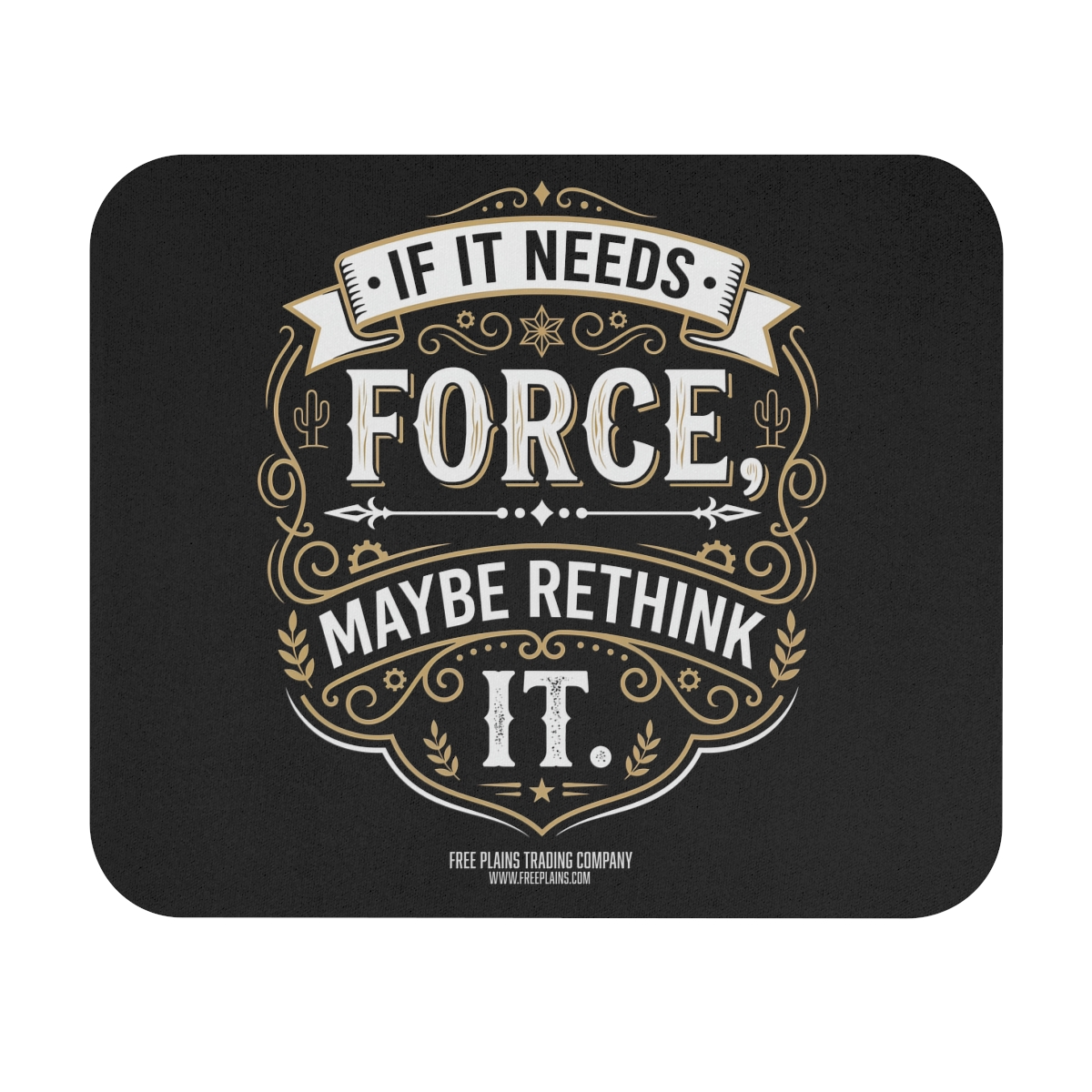 If It Needs Force Maybe Rethink It